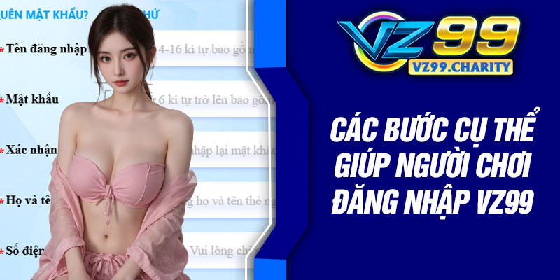 Các bước cụ thể giúp người chơi đăng nhập VZ99