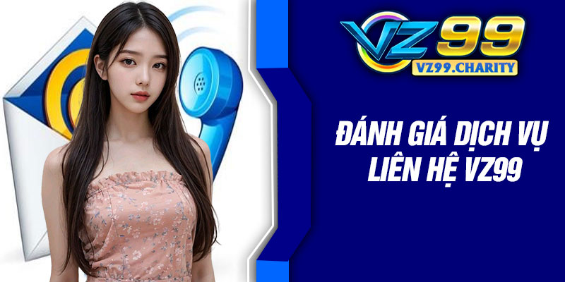 Đánh giá dịch vụ liên hệ VZ99