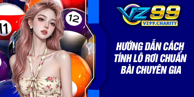 Hướng dẫn cách tính lô rơi chuẩn bài chuyên gia