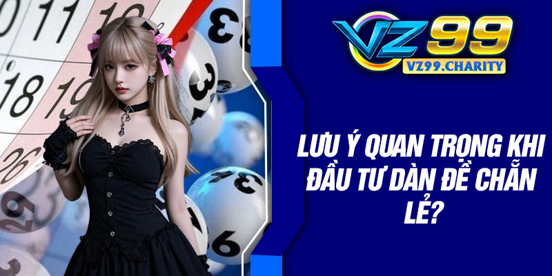Lưu ý quan trọng khi đầu tư dàn đề chẵn lẻ?
