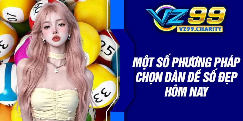 Một số phương pháp chọn dàn đề số đẹp hôm nay