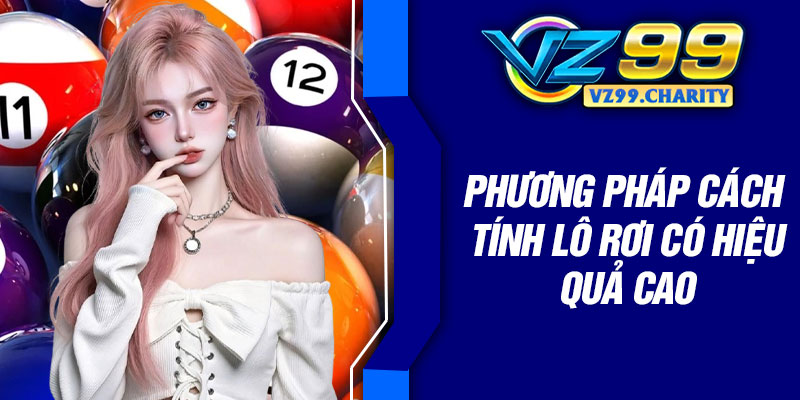 Phương pháp cách tính lô rơi có hiệu quả cao