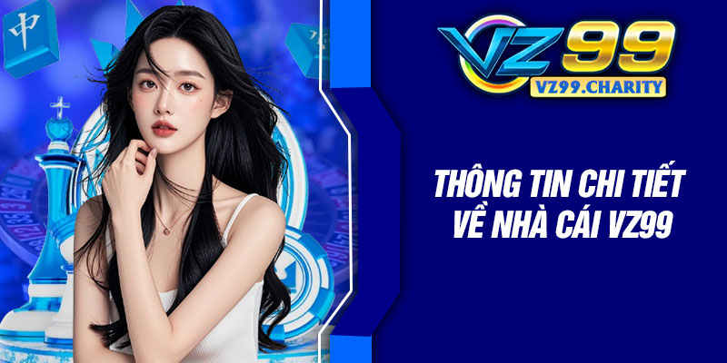 Thông tin chi tiết về nhà cái VZ99